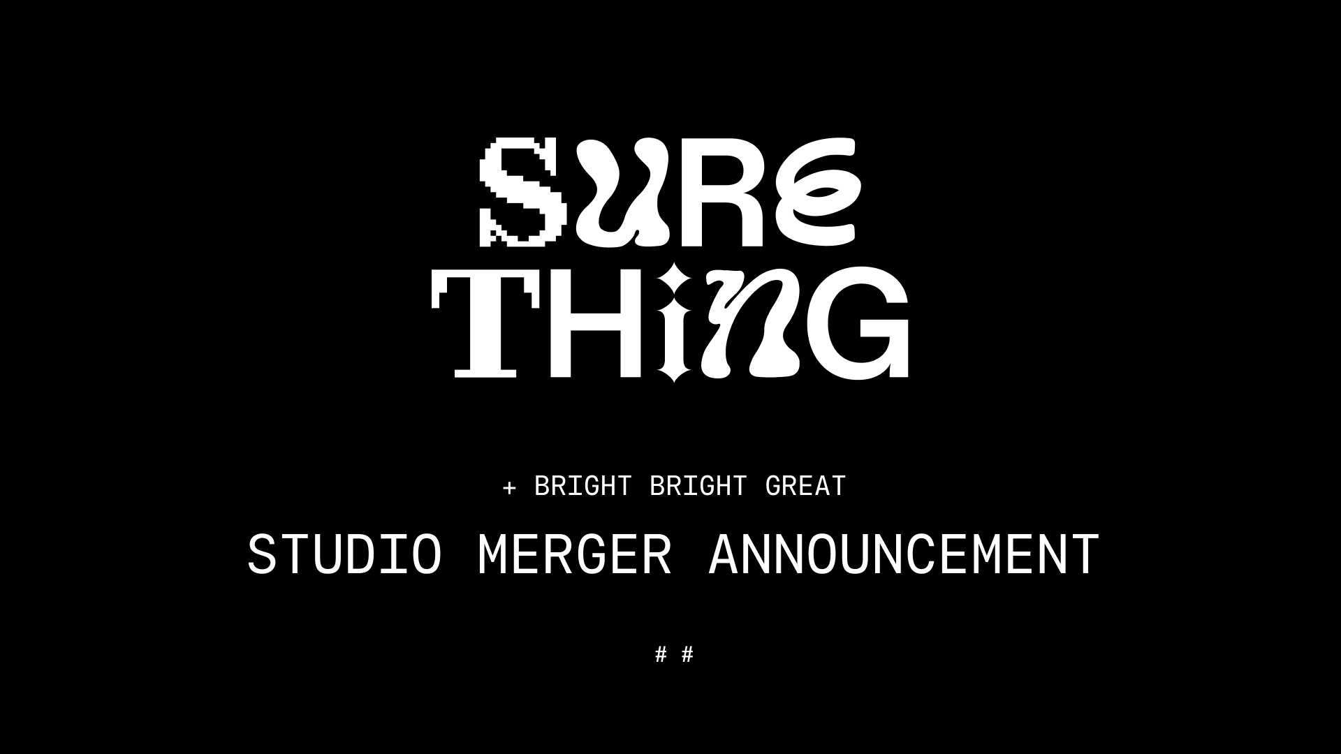 Sure Thing Studio Merger with Bright Bright Great